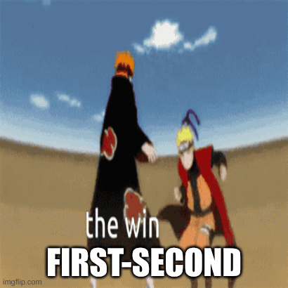 FIRST-SECOND | image tagged in gifs | made w/ Imgflip images-to-gif maker