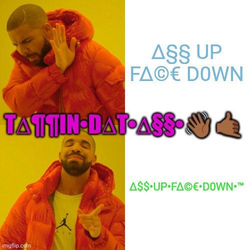 ∆§§ UP F∆©€ D0WN ∆$$•UP•F∆©€•D0WN•™ T∆¶¶IN•D∆T•∆§§•???? | image tagged in memes,hot blonde babe | made w/ Imgflip meme maker