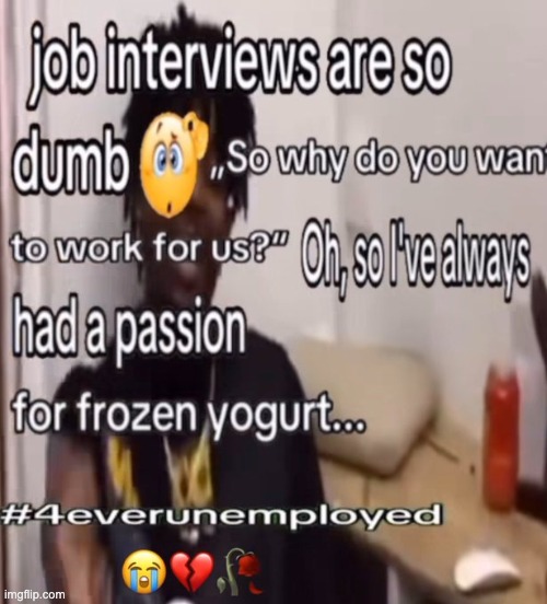 bro was like: "I wanna work here I need money!!" | made w/ Imgflip meme maker