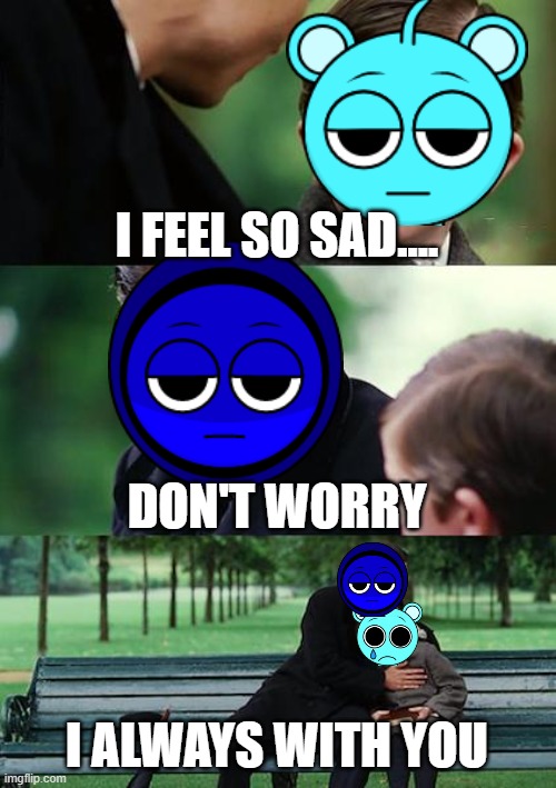 You will cry if you see that post | I FEEL SO SAD.... DON'T WORRY; I ALWAYS WITH YOU | image tagged in memes,finding neverland | made w/ Imgflip meme maker