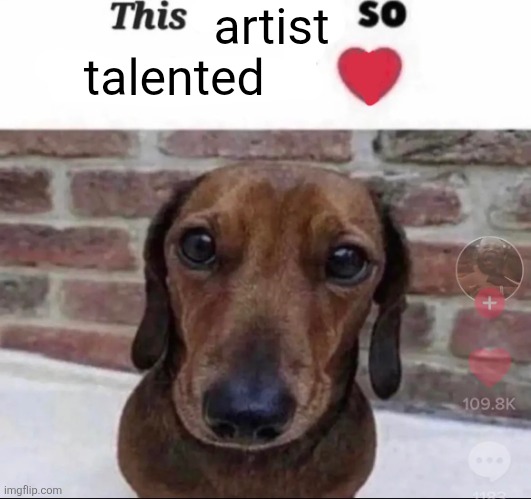 this nimrod so neuro-impaired | artist talented | image tagged in this nimrod so neuro-impaired | made w/ Imgflip meme maker