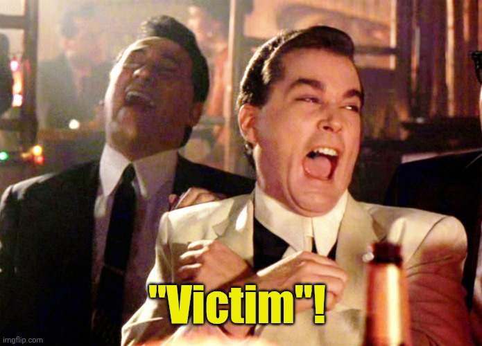 Good Fellas Hilarious Meme | "Victim"! | image tagged in memes,good fellas hilarious | made w/ Imgflip meme maker