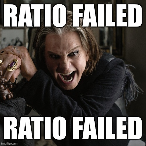 image tagged in ratio failed | made w/ Imgflip meme maker