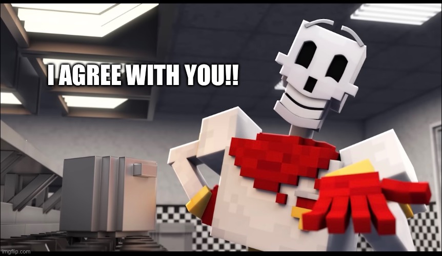 I AGREE WITH YOU!! | made w/ Imgflip meme maker