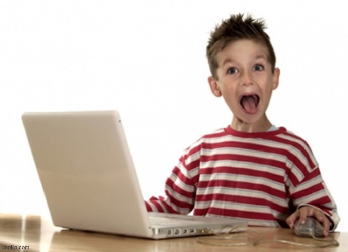 image tagged in excited kid computer | made w/ Imgflip meme maker