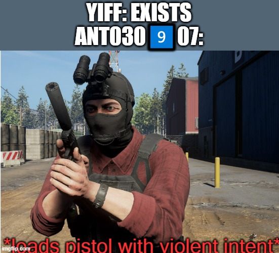 @anttheanimator be like: | YIFF: EXISTS
ANT0309️⃣07: | image tagged in loads pistol with violent intent,furry | made w/ Imgflip meme maker