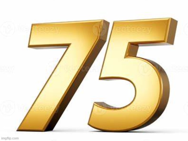 here's the number 75 | image tagged in 75,numbers,idk,shitpost | made w/ Imgflip meme maker