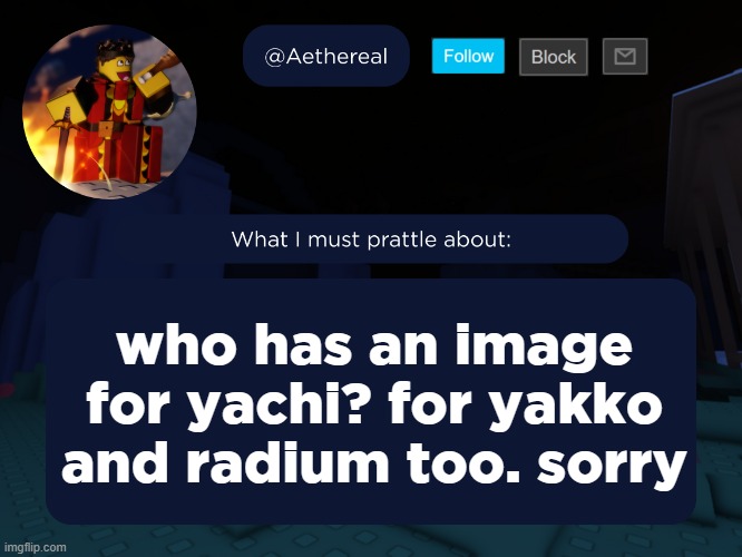 aethereal's forsaken template | who has an image for yachi? for yakko and radium too. sorry | image tagged in aethereal's forsaken template | made w/ Imgflip meme maker