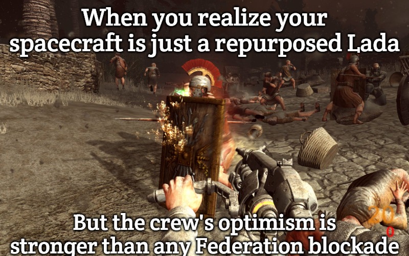 Darkest of Days | When you realize your spacecraft is just a repurposed Lada; But the crew's optimism is stronger than any Federation blockade | image tagged in darkest of days,slavic lives matter,slavic blake's 7 | made w/ Imgflip meme maker