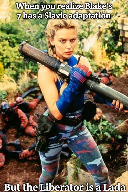 Cammy White | When you realize Blake's 7 has a Slavic adaptation; But the Liberator is a Lada | image tagged in cammy white,slavic lives matter,slavic blake's 7 | made w/ Imgflip meme maker