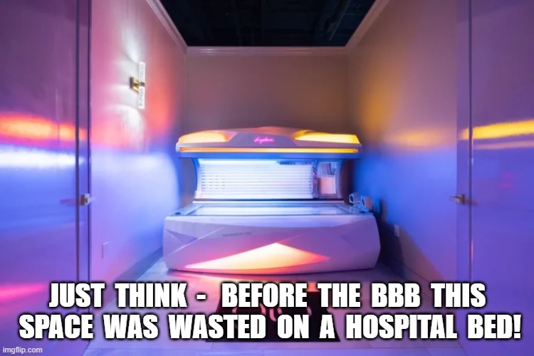 Wasted Space | JUST  THINK  -   BEFORE  THE  BBB  THIS  SPACE  WAS  WASTED  ON  A  HOSPITAL  BED! | made w/ Imgflip meme maker
