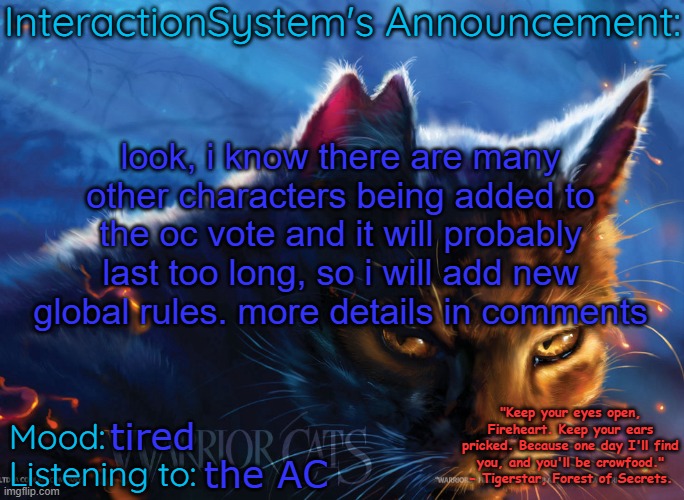 Interaction System's Announcement | look, i know there are many other characters being added to the oc vote and it will probably last too long, so i will add new global rules. more details in comments; tired; the AC | image tagged in interaction system's announcement | made w/ Imgflip meme maker