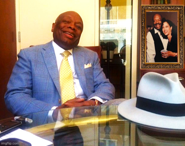 Willie Brown reminiscing about Kamala | image tagged in willie brown reminiscing about kamala | made w/ Imgflip meme maker