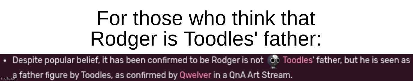 For those who think that Rodger is Toodles' father: | made w/ Imgflip meme maker