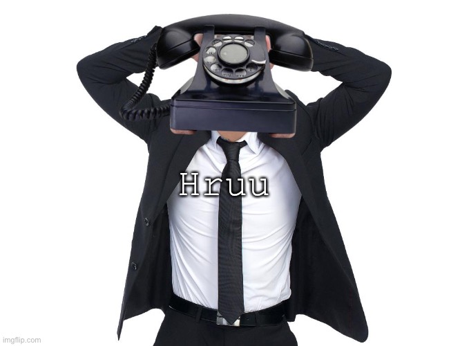 Phone Guy 1 (DSAF 3) | Hruu | image tagged in phone guy 1 dsaf 3 | made w/ Imgflip meme maker