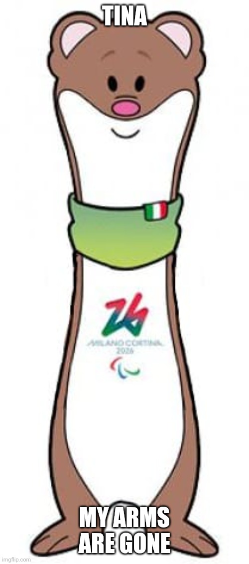 Mo | TINA; MY ARMS ARE GONE | image tagged in mo,milo,tina and milo,olympics,mascot,mascots | made w/ Imgflip meme maker