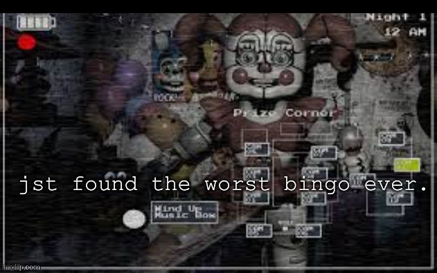 I'm scared | jst found the worst bingo ever. | made w/ Imgflip meme maker