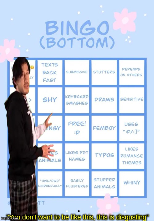 bottom bingo | "You don't want to be like this, this is disgusting" | image tagged in bottom bingo | made w/ Imgflip meme maker