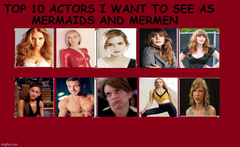 top 10 actors i want to see as mermaids and mermen | image tagged in top 10 actors i want to see as mermaids and mermen,ryan gosling,scarlett johansson,merfolk,taylor swift,cinema | made w/ Imgflip meme maker