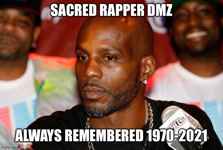 Angel in the sky | SACRED RAPPER DMX; ALWAYS REMEMBERED 1970-2021 | image tagged in dmx,trump,rappers | made w/ Imgflip meme maker