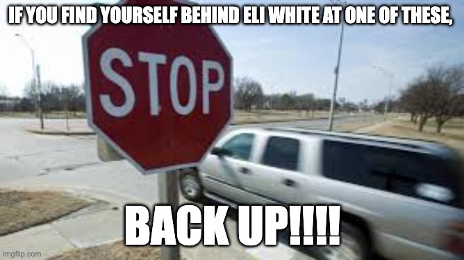 IF YOU FIND YOURSELF BEHIND ELI WHITE AT ONE OF THESE, BACK UP!!!! | image tagged in braves | made w/ Imgflip meme maker
