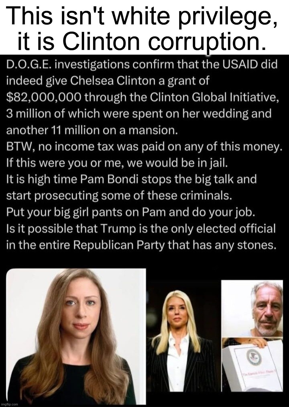 I don't know about you, but I'm still waiting for my White Privilege. | image tagged in white privilege,clinton corruption,clinton crime family,crooked hillary,bill clinton scared,hillary for prison | made w/ Imgflip meme maker