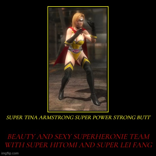 the super power of Professional wrestling to against the super team super womans from all over the galaxy | SUPER TINA ARMSTRONG SUPER POWER STRONG BUTT | BEAUTY AND SEXY SUPERHERONIE TEAM WITH SUPER HITOMI AND SUPER LEI FANG | image tagged in funny,demotivationals,butt,power,professional,wrestling | made w/ Imgflip demotivational maker