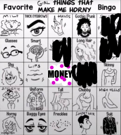 girl things that make me horny bingo | MONEY | image tagged in girl things that make me horny bingo | made w/ Imgflip meme maker
