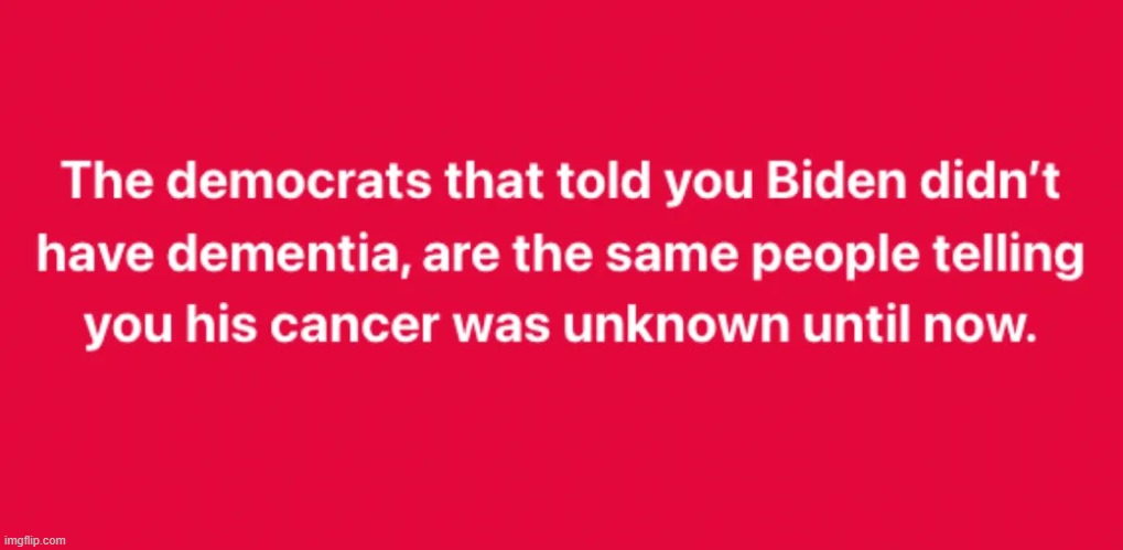 Liars | image tagged in democrats,joe biden,dementia,cancer,liars | made w/ Imgflip meme maker