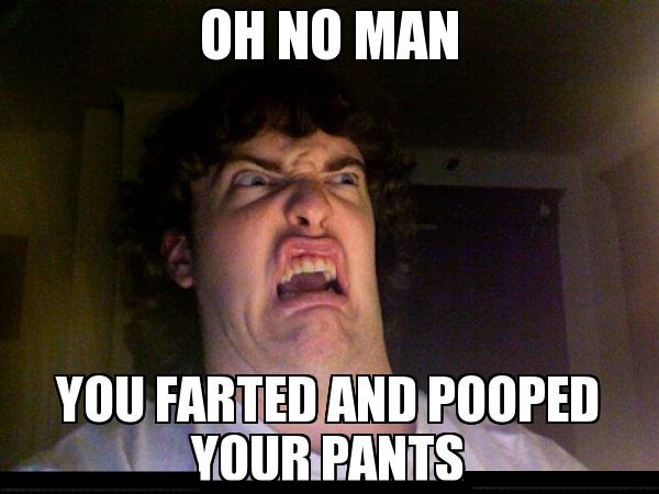 Oh No Man | image tagged in oh no,man,poop,farted,poopy pants,bathroom humor | made w/ Imgflip meme maker
