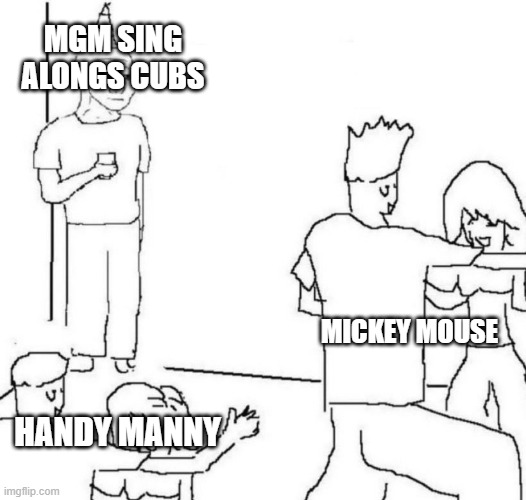 Disney's MGM Sing Alongs in a nutshell | MGM SING ALONGS CUBS; MICKEY MOUSE; HANDY MANNY | image tagged in party loner | made w/ Imgflip meme maker