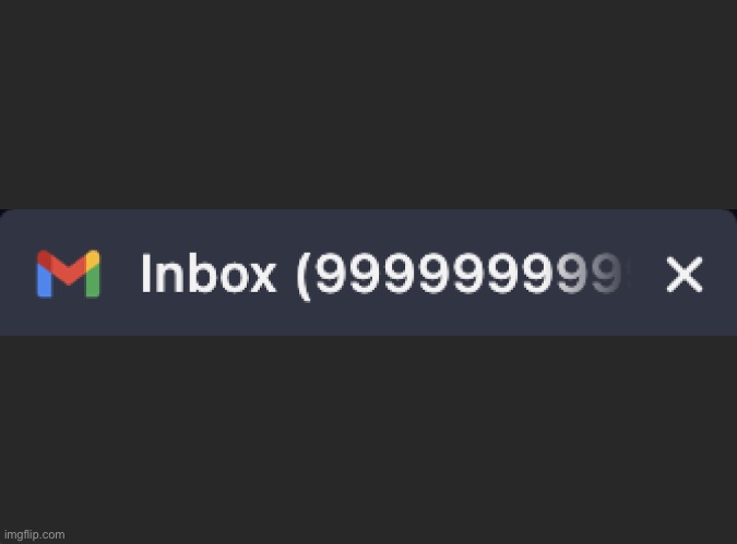 Inbox (9999999999... | image tagged in inbox 9999999999 | made w/ Imgflip meme maker