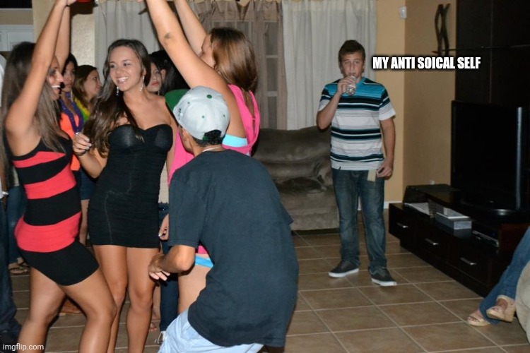 I'll watch from here | MY ANTI SOICAL SELF | image tagged in alone at a party,introvert,antisocial | made w/ Imgflip meme maker
