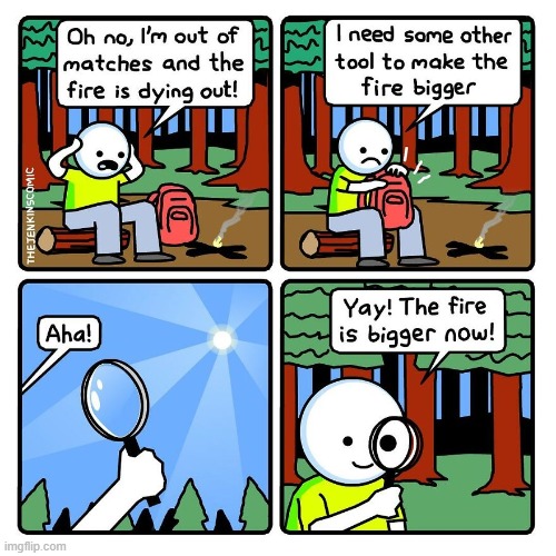 image tagged in fire,campfire,backpack,magnifying glass,bigger,haha | made w/ Imgflip meme maker