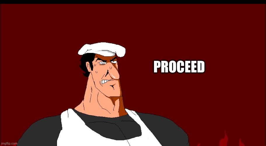 PROCEED | made w/ Imgflip meme maker