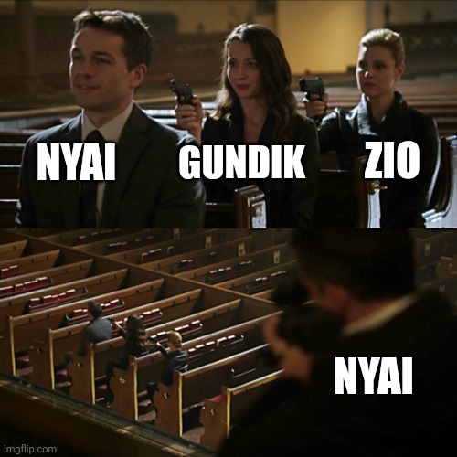 Gundik in nutshell | NYAI; GUNDIK; ZIO; NYAI | image tagged in assassination chain | made w/ Imgflip meme maker