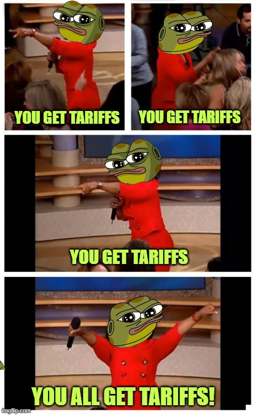 Ophra and Hoppy | YOU GET TARIFFS; YOU GET TARIFFS; YOU GET TARIFFS; YOU ALL GET TARIFFS! | image tagged in ophra get the car,hoppy,alcoins,crypto,tarrifs | made w/ Imgflip meme maker