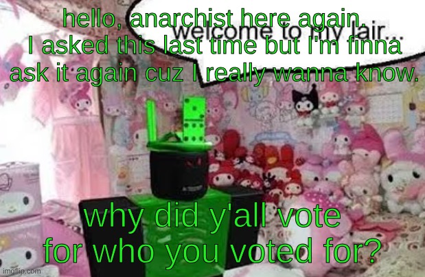 I also had to do a project on the red scare for modern world history. no idea what grade I got. | hello, anarchist here again. I asked this last time but I'm finna ask it again cuz I really wanna know. why did y'all vote for who you voted for? | made w/ Imgflip meme maker