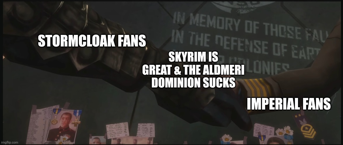skyrim in a nutshell | STORMCLOAK FANS; SKYRIM IS GREAT & THE ALDMERI DOMINION SUCKS; IMPERIAL FANS | image tagged in lord hood and the arbiter handshake | made w/ Imgflip meme maker