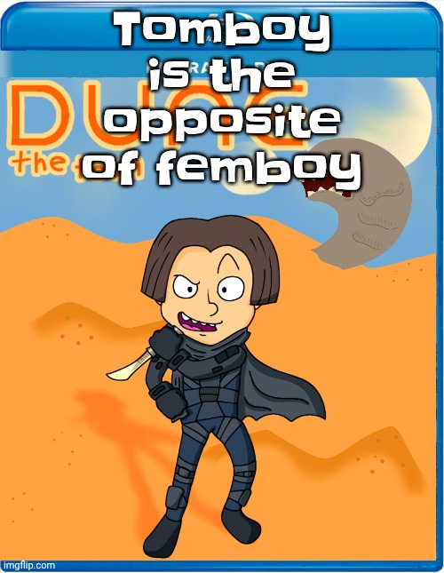 Dune the toon | Tomboy is the opposite of femboy | image tagged in dune the toon | made w/ Imgflip meme maker