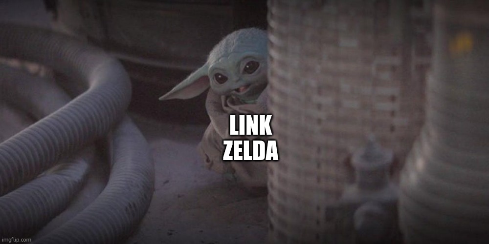 Baby Yoda Peek | LINK
ZELDA | image tagged in baby yoda peek | made w/ Imgflip meme maker