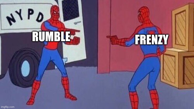 Transformers meme about rumble and frenzy | RUMBLE; FRENZY | image tagged in spiderman pointing at spiderman,transformers | made w/ Imgflip meme maker