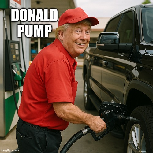 I Know More About Oil Than Anybody | DONALD PUMP | image tagged in trump,lil pump,gas,customer service,have a nice day | made w/ Imgflip meme maker