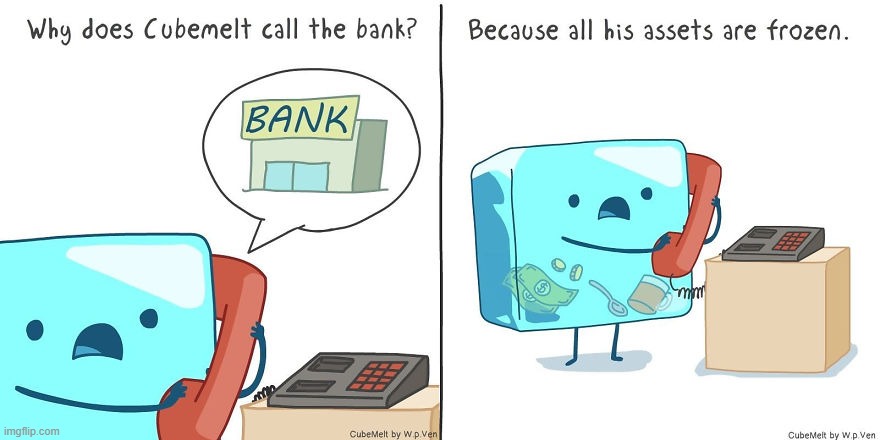 image tagged in ice cube,call,bank,assets,frozen,oof | made w/ Imgflip meme maker