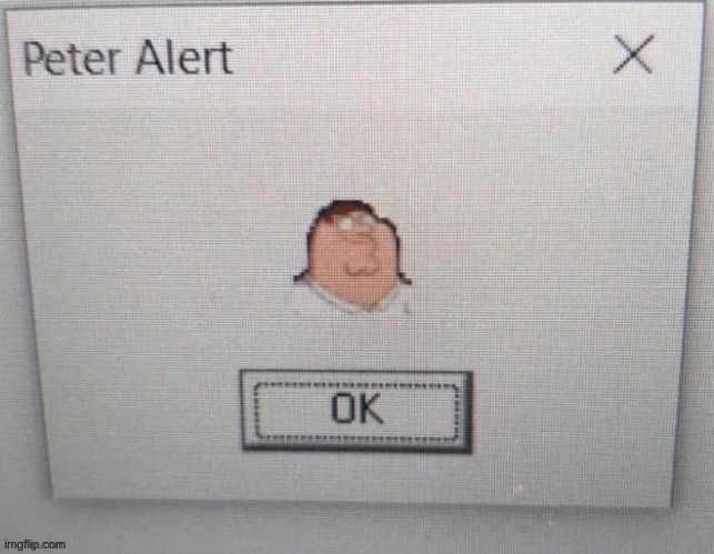 Peter Alert | image tagged in peter alert | made w/ Imgflip meme maker