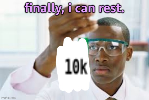 FINALLY | finally, i can rest. | image tagged in finally | made w/ Imgflip meme maker
