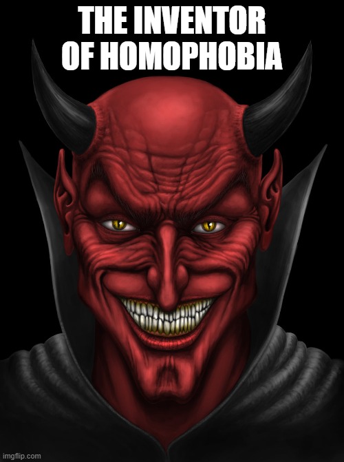 anti LGBTQ is created by the devil (the devil looks like megamind from my post when i stopped being anti lgbt) | THE INVENTOR OF HOMOPHOBIA | image tagged in dancing with the devil,devil,homophobia,megamind | made w/ Imgflip meme maker