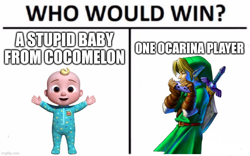 Link would win over JJ | A STUPID BABY FROM COCOMELON; ONE OCARINA PLAYER | image tagged in memes,who would win,ocarina of time,funny memes,fun,cocomelon | made w/ Imgflip meme maker