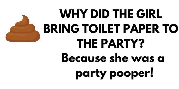 Party Pooper | image tagged in poop,party,party pooper,toilet paper,bad joke,funny memes | made w/ Imgflip meme maker