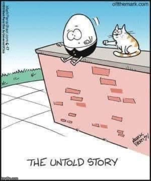 Numpty Dumpty: the truth | image tagged in cat,push,humpty dumpty | made w/ Imgflip meme maker